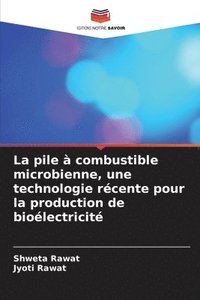 bokomslag La pile  combustible microbienne, une technologie rcente pour la production de biolectricit