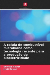 bokomslag A clula de combustvel microbiana como tecnologia recente para a produo de bioeletricidade