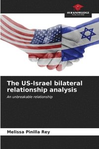 bokomslag The US-Israel bilateral relationship analysis