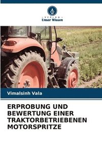bokomslag Erprobung Und Bewertung Einer Traktorbetriebenen Motorspritze