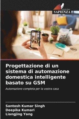 Progettazione di un sistema di automazione domestica intelligente basato su GSM 1