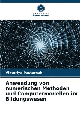 bokomslag Anwendung von numerischen Methoden und Computermodellen im Bildungswesen