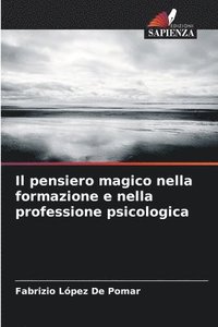 bokomslag Il pensiero magico nella formazione e nella professione psicologica