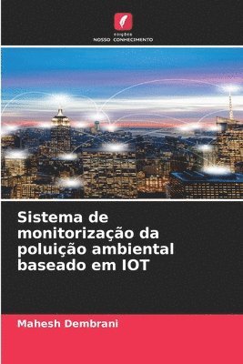 bokomslag Sistema de monitorizao da poluio ambiental baseado em IOT