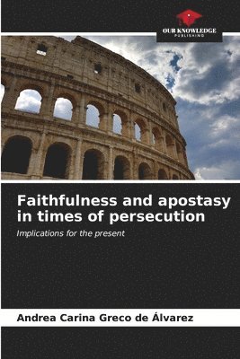 Faithfulness and apostasy in times of persecution 1