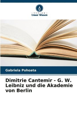 Dimitrie Cantemir - G. W. Leibniz und die Akademie von Berlin 1