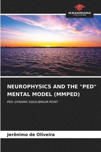 bokomslag Neurophysics and the &quot;Ped&quot; Mental Model (Mmped)