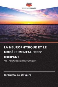 bokomslag La Neurophysique Et Le Modle Mental &quot;Ped&quot; (Mmped)