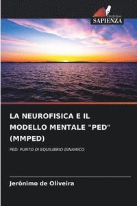 bokomslag La Neurofisica E Il Modello Mentale &quot;Ped&quot; (Mmped)