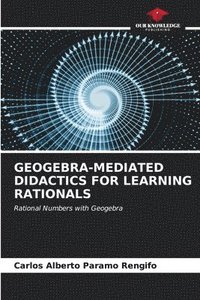 bokomslag Geogebra-Mediated Didactics for Learning Rationals