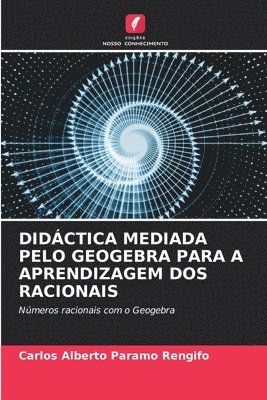 bokomslag Didctica Mediada Pelo Geogebra Para a Aprendizagem DOS Racionais