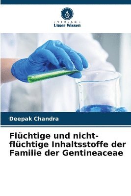 bokomslag Flchtige und nicht-flchtige Inhaltsstoffe der Familie der Gentineaceae