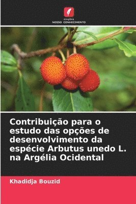 bokomslag Contribuio para o estudo das opes de desenvolvimento da espcie Arbutus unedo L. na Arglia Ocidental