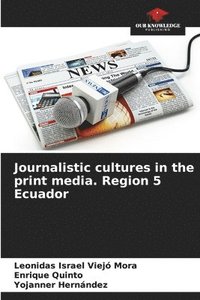 bokomslag Journalistic cultures in the print media. Region 5 Ecuador