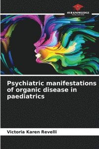 bokomslag Psychiatric manifestations of organic disease in paediatrics
