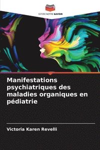 bokomslag Manifestations psychiatriques des maladies organiques en pdiatrie