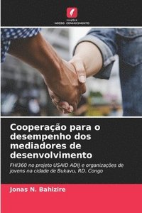 bokomslag Cooperao para o desempenho dos mediadores de desenvolvimento