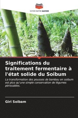 Significations du traitement fermentaire  l'tat solide du Soibum 1