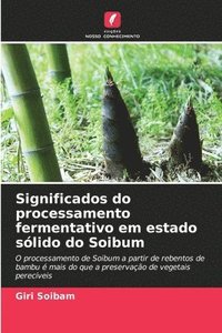 bokomslag Significados do processamento fermentativo em estado slido do Soibum