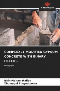 bokomslag Complexly Modified Gypsum Concrete with Binary Fillers