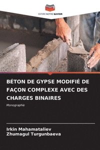 bokomslag Bton de Gypse Modifi de Faon Complexe Avec Des Charges Binaires