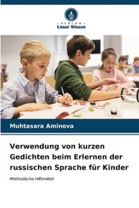 bokomslag Verwendung von kurzen Gedichten beim Erlernen der russischen Sprache fr Kinder