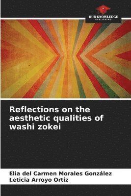 Reflections on the aesthetic qualities of washi zokei 1