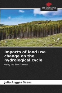 bokomslag Impacts of land use change on the hydrological cycle