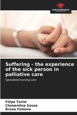 bokomslag Suffering - the experience of the sick person in palliative care