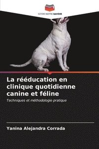 bokomslag La rducation en clinique quotidienne canine et fline