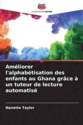 bokomslag Amliorer l'alphabtisation des enfants au Ghana grce  un tuteur de lecture automatis