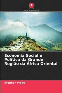 bokomslag Economia Social e Poltica da Grande Regio da frica Oriental