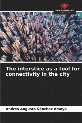 The interstice as a tool for connectivity in the city 1