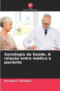 bokomslag Sociologia da Sade. A relao entre mdico e paciente