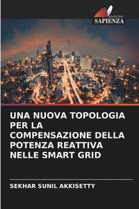 bokomslag Una Nuova Topologia Per La Compensazione Della Potenza Reattiva Nelle Smart Grid