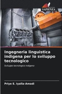 bokomslag Ingegneria linguistica indigena per lo sviluppo tecnologico