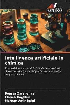 Pourya Zarshenas, Elaheh Haghbin, Mehran Amir Beigi - Intelligenza artificiale in chimica, Häftad