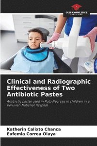bokomslag Clinical and Radiographic Effectiveness of Two Antibiotic Pastes