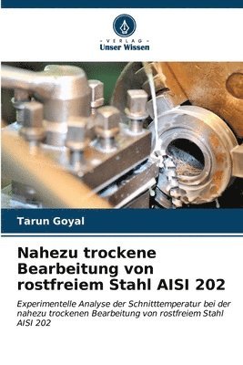 Nahezu trockene Bearbeitung von rostfreiem Stahl AISI 202 1