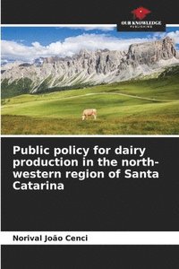 bokomslag Public policy for dairy production in the north-western region of Santa Catarina