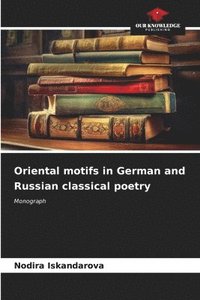bokomslag Oriental motifs in German and Russian classical poetry