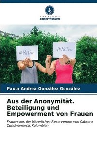 bokomslag Aus der Anonymitt. Beteiligung und Empowerment von Frauen