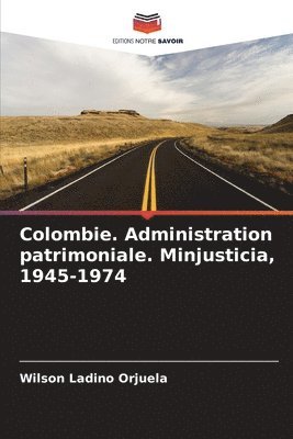 Colombie. Administration patrimoniale. Minjusticia, 1945-1974 1