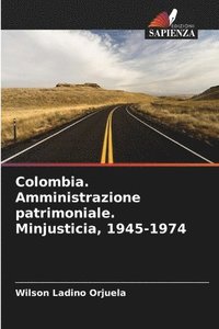 bokomslag Colombia. Amministrazione patrimoniale. Minjusticia, 1945-1974