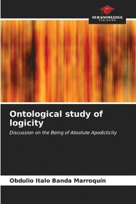 bokomslag Ontological study of logicity