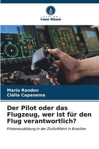 bokomslag Der Pilot oder das Flugzeug, wer ist fr den Flug verantwortlich?