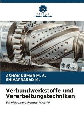 Ashok Kumar M. S., Shivaprasad M. - Verbundwerkstoffe und Verarbeitungstechniken, Häftad