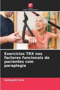 bokomslag Exerccios TRX nos factores funcionais de pacientes com paraplegia