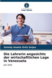 bokomslag Die Lehrerin angesichts der wirtschaftlichen Lage in Venezuela