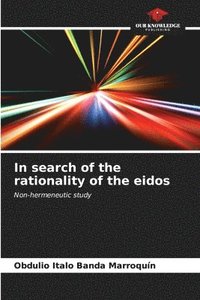 bokomslag In search of the rationality of the eidos